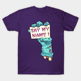 Halloween Zombie Say My Name T-Shirt